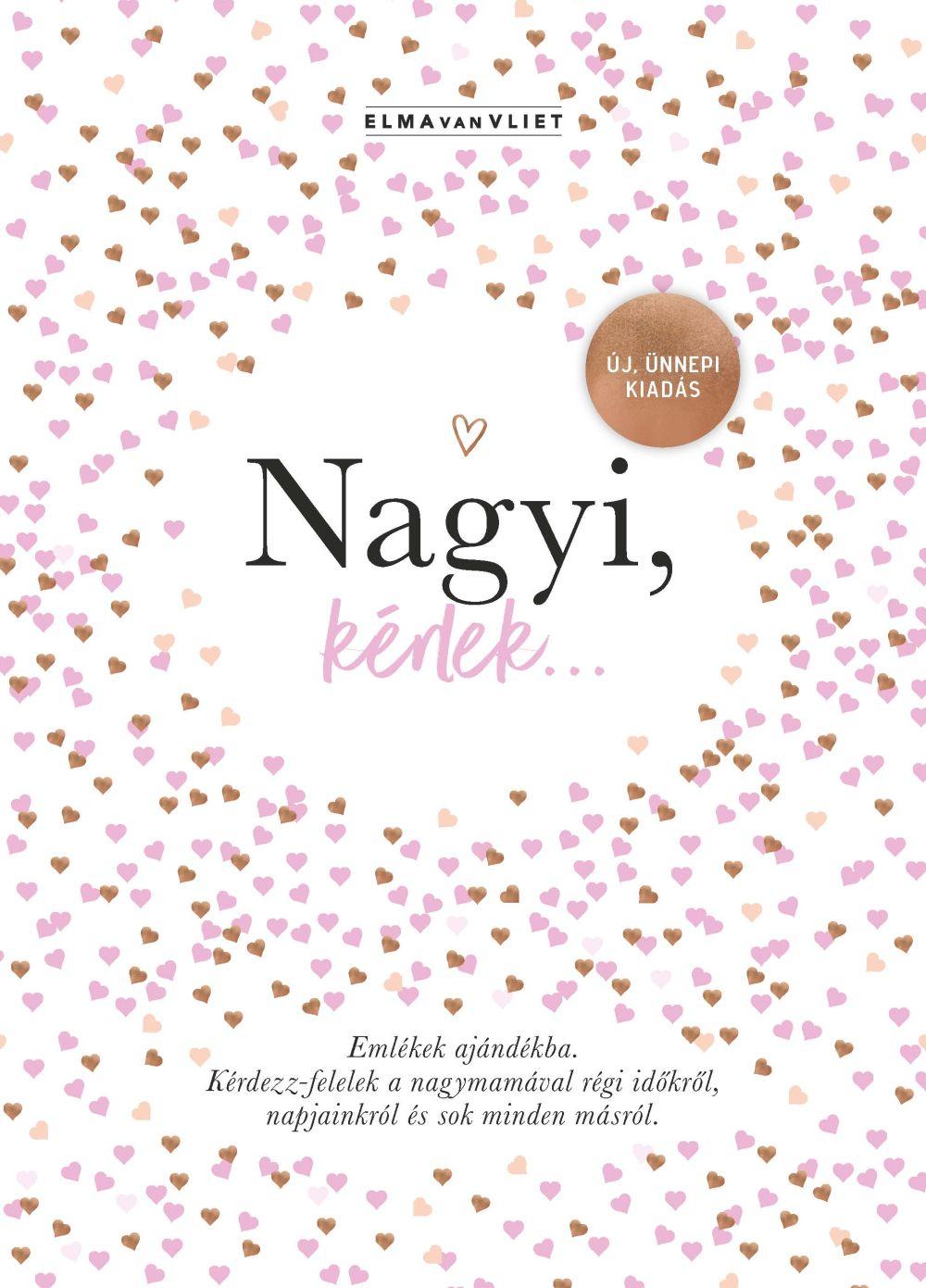 Elma Van Vliet - Nagyi, kérlek... - ÚJ, ÜNNEPI KIADÁS - Emlékek ajándékba Kérdezz-felelek a nagymamával régi időkről, napjainkról és sok minden másról [szépséghibás]