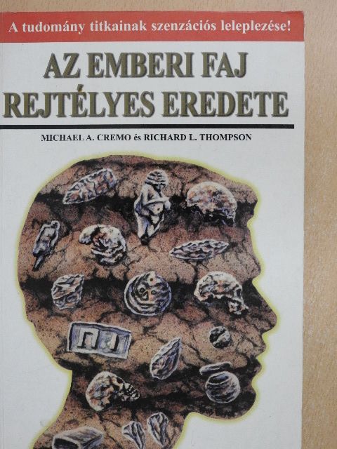 Michael A. Cremo - Az emberi faj rejtélyes eredete [antikvár]