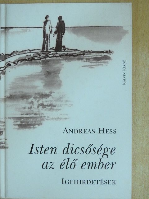 Andreas Hess - Isten dicsősége az élő ember [antikvár]