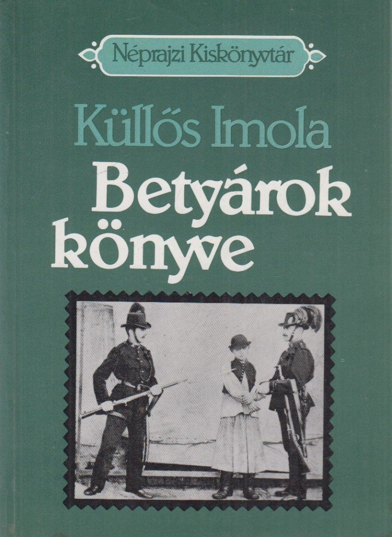 Küllős Imola - Betyárok könyve [antikvár]
