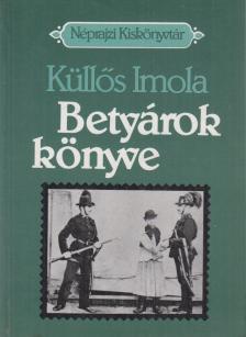 Küllős Imola - Betyárok könyve [antikvár]