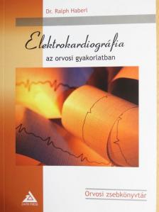Dr. Ralph Albert - Elektrokardiográfia az orvosi gyakorlatban [antikvár]