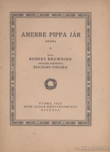 Browning, Robert - Amerre Pippa jár [antikvár]