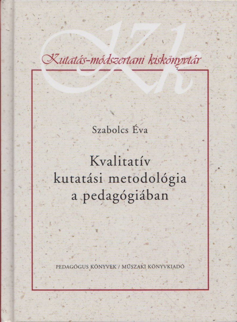 Szabolcs Éva - Kvalitatív kutatási metodológia a pedagógiában [antikvár]