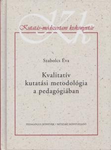 Szabolcs Éva - Kvalitatív kutatási metodológia a pedagógiában [antikvár]