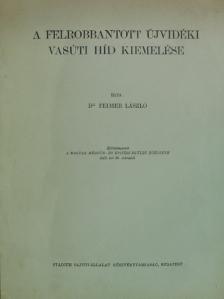 Dr. Feimer László - A felrobbantott újvidéki vasúti híd kiemelése [antikvár]