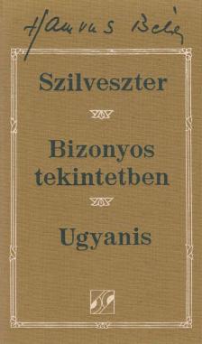 HAMVAS BÉLA - Szilveszter / Bizonyos tekintetben / Ugyanis [antikvár]