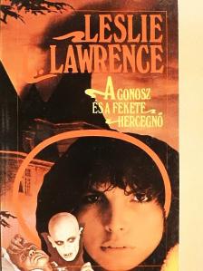 Leslie L. Lawrence - A Gonosz és a Fekete Hercegnő [antikvár]