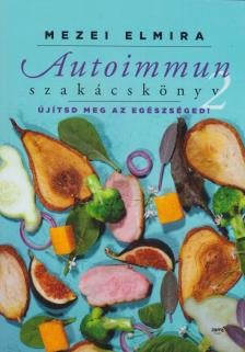 Mezei Elmira - Autoimmun szakácskönyv 2. [antikvár]