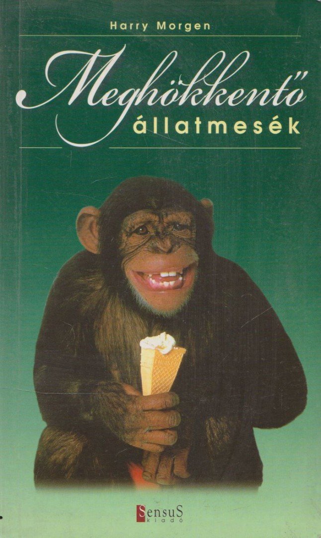 Morgen, Harry - Meghökkentő állatmesék [antikvár]