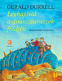 Gerald Durrell - Léghajóval a dinoszauruszok földjén