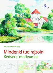 MORSCHECK, KARL-HEINZ - Mindenki tud rajzolni II. Kedvenc motívumok