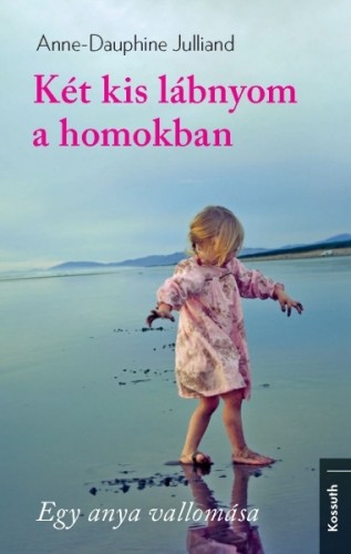 Anne-Dauphine Julliand - Két kis lábnyom a homokban [eKönyv: epub, mobi]