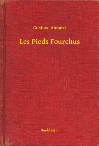 Aimard Gustave - Les Pieds Fourchus [eKönyv: epub, mobi]