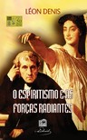 Denis Léon - O Espiritismo e as Forças Radiantes [eKönyv: epub, mobi]