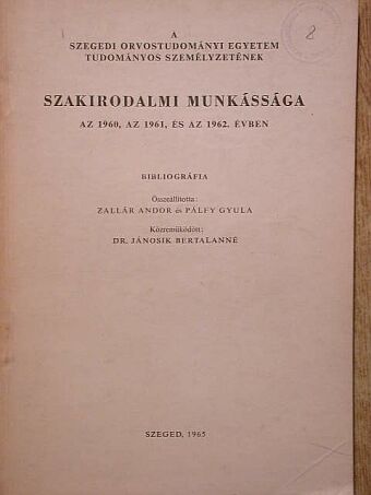 A Szegedi Orvostudományi Egyetem tudományos személyzetének szakirodalmi munkássága [antikvár]