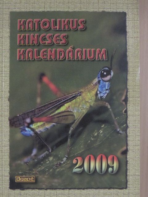 Harmath Károly - Katolikus Kincses Kalendárium 2009 [antikvár]