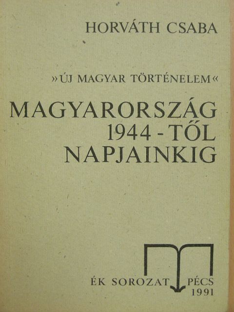 Dr. Horváth Csaba - Magyarország 1944-től napjainkig [antikvár]