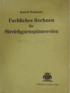 Rudolf Hollmann - Fachliches Rechnen für Streichgarnspinnereien [antikvár]