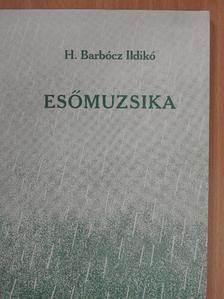 H. Barbócz Ildikó - Esőmuzsika [antikvár]