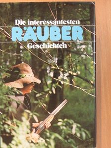 Friedrich Hebbel - Die interessantesten Räuber Geschichten [antikvár]