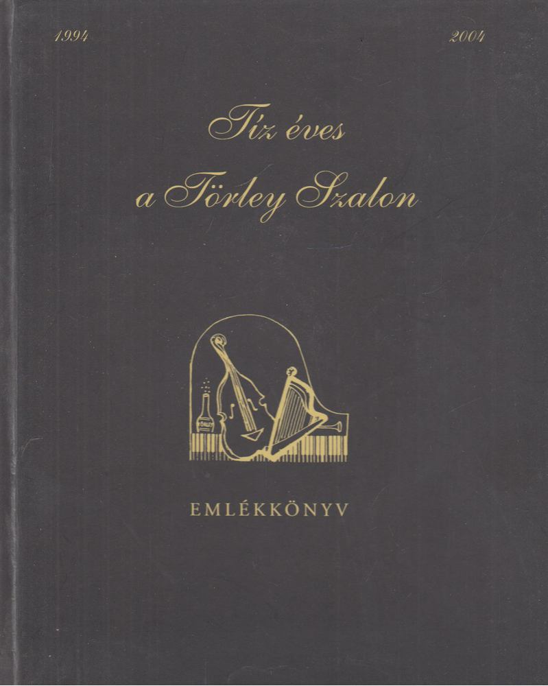 Ruszina Katalin (szerk.) - Tíz éves a Törley Szalon 1994-2004 [antikvár]