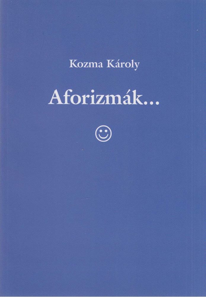 Kozma Károly - Aforizmák... [antikvár]