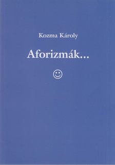 Kozma Károly - Aforizmák... [antikvár]