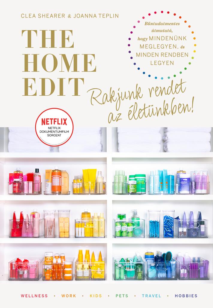 Joanna Teplin-Clea Shearer - The Home Edit Life: Rakjunk rendet az életünkben!