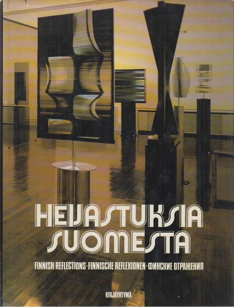 Siikala, Kalervo - Heijastuksia Suomesta - Tilaa Aikaa Esineitä [antikvár]