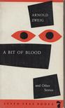 ARNOLD ZWEIG - A bit of blood [antikvár]