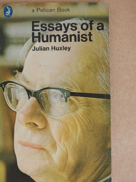 Julian Huxley - Essays of a Humanist [antikvár]
