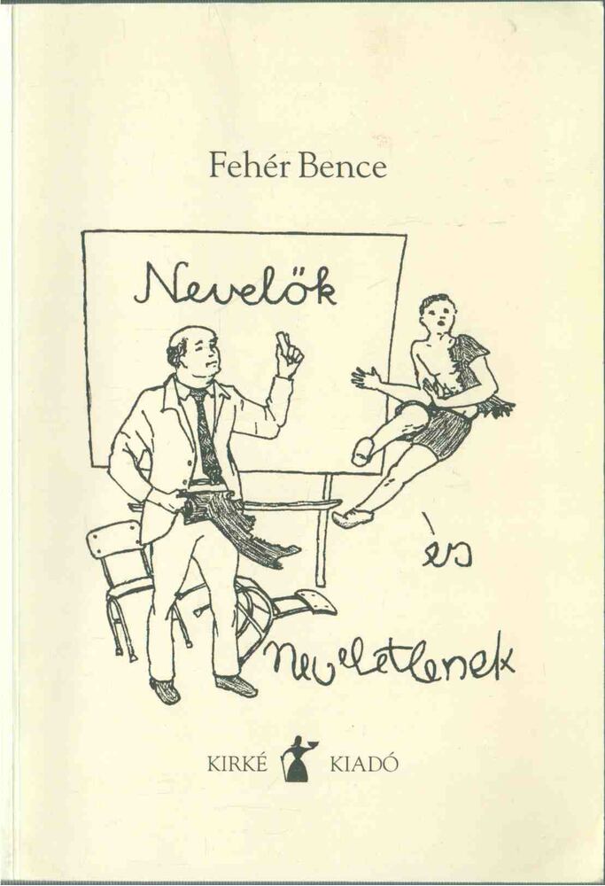 Fehér Bence - Nevelők és neveletlenek [antikvár]