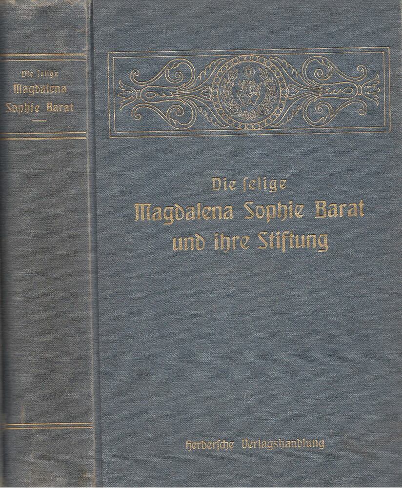 Barat, Magdalena Sophie, Dr. Paul Wilhelm von Keppler - Die heilige Magdalena Sophie Barat und ihre Stiftung [antikvár]
