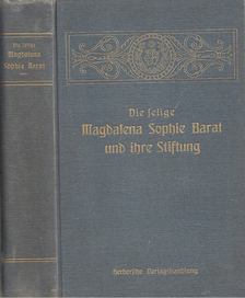 Barat, Magdalena Sophie, Dr. Paul Wilhelm von Keppler - Die heilige Magdalena Sophie Barat und ihre Stiftung [antikvár]