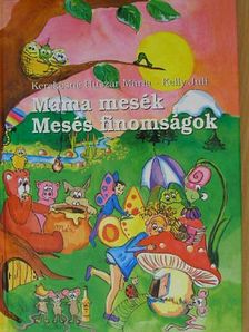Kelly Judit - Mama mesék - mesés finomságok [antikvár]