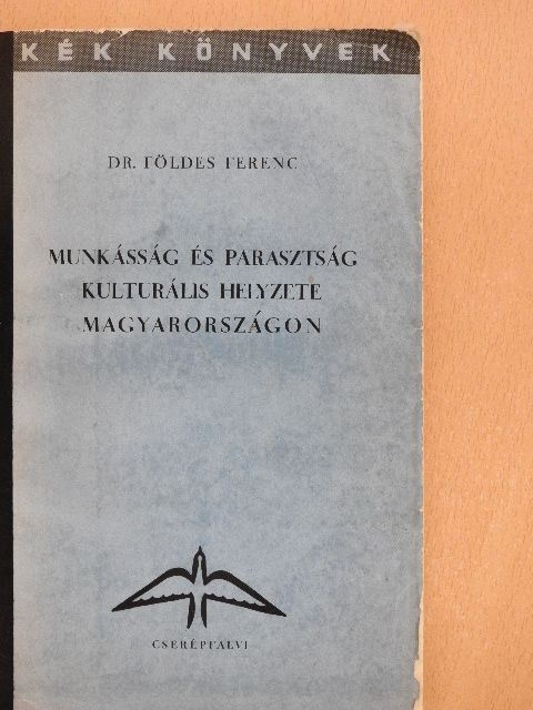 Dr. Földes Ferenc - Munkásság és parasztság kulturális helyzete Magyarországon [antikvár]