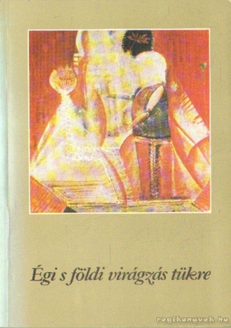 Varga Béla - Égi s földi virágzás tükre [antikvár]