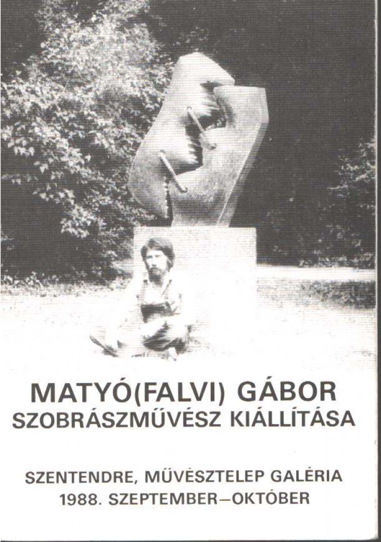 Hann Ferenc - Matyó(falvi) Gábor szobrászművész kiállítása [antikvár]