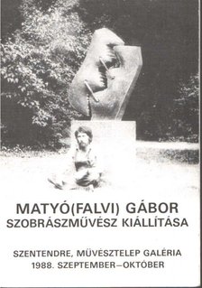 Hann Ferenc - Matyó(falvi) Gábor szobrászművész kiállítása [antikvár]