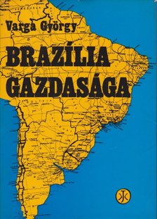 Varga György - Brazília gazdasága [antikvár]