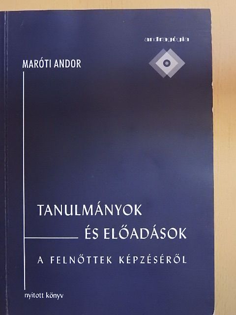 Maróti Andor - Tanulmányok és előadások a felnőttek képzéséről (dedikált példány) [antikvár]