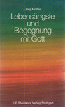 Jörg Müller - Lebensängste und Begegnung mit Gott [antikvár]