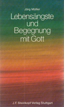 Jörg Müller - Lebensängste und Begegnung mit Gott [antikvár]