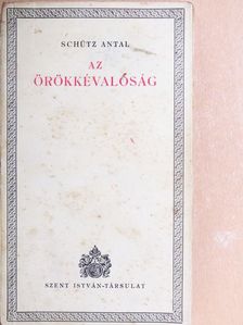 Schütz Antal - Az örökkévalóság [antikvár]