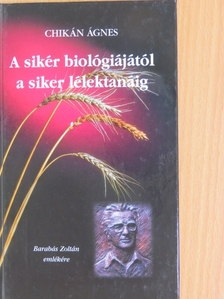 Chikán Ágnes - A sikér biológiájától a siker lélektanáig [antikvár]