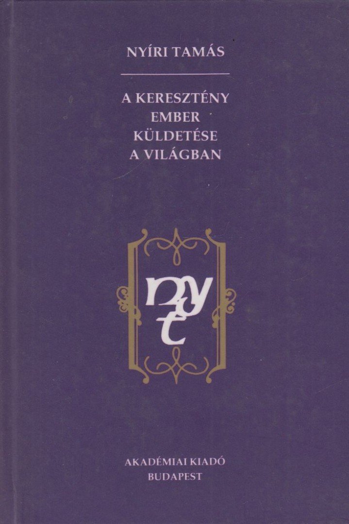 Nyíri Tamás - A keresztény ember küldetése a világban [antikvár]