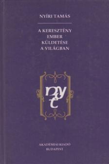 Nyíri Tamás - A keresztény ember küldetése a világban [antikvár]