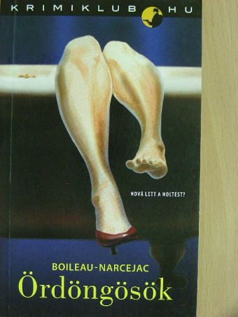 Boileau-Narcejac - Ördöngösök [antikvár]
