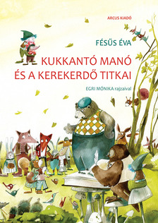 Fésűs Éva - Kukkantó manó és a Kerekerdő titkai
